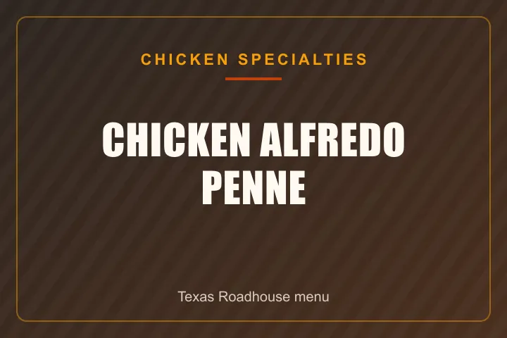 Texas Roadhouse Chicken Alfredo Penne with price