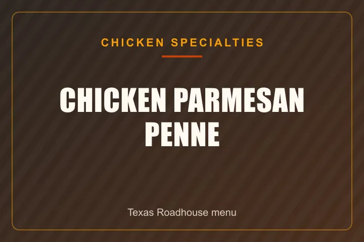 Texas Roadhouse Chicken Parmesan Penne with price