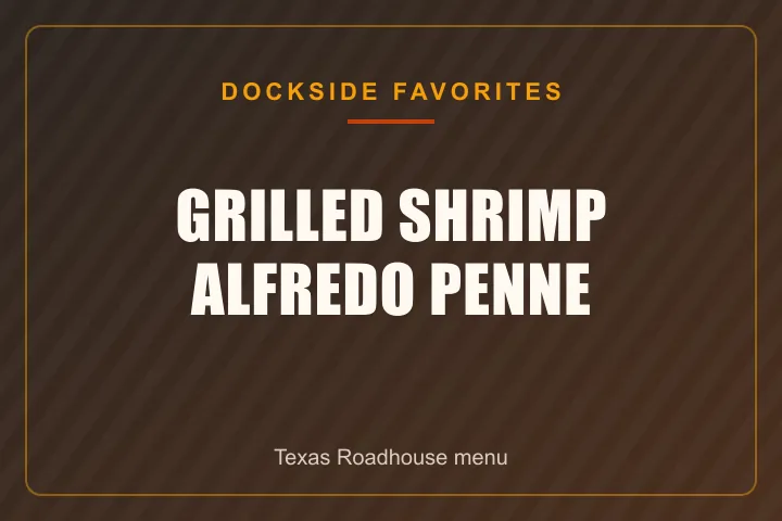 Texas Roadhouse Grilled Shrimp Alfredo Penne with price