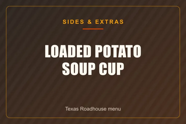 Texas Roadhouse Loaded Potato Soup Cup with price